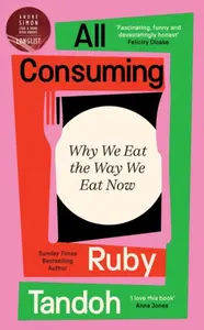 All Consuming: The instant Sunday Times bestseller - Ruby Tandoh