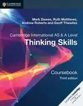 Cambridge International AS/A Level  Thinking Skills Coursebook - Andrew Roberts, Ruth Matthews, Mark Dawes, Geoff Thwaites