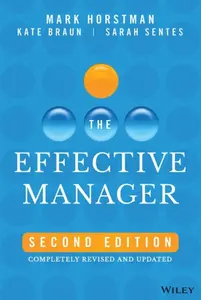 The Effective Manager - Kate Braun, Sarah Sentes, Mark Horstman