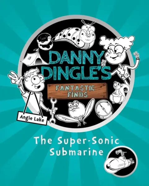 Danny Dingle's Fantastic Finds: The Super-Sonic Submarine (book 2) - Angie Lakeová