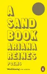 A Sand Book - Ariana Reines