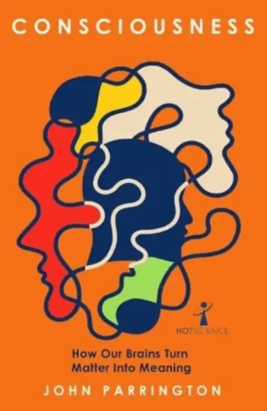 Consciousness - John Parrington