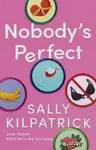 Nobody's Perfect - Sally Kilpatrick