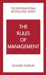 The Rules of Management: A definitive code for managerial success - Richard Templar
