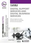 My Revision Notes: Digital Support Services and Digital Business Services T Levels - George Rouse