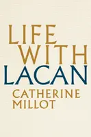 Life With Lacan - Catherine  Millot