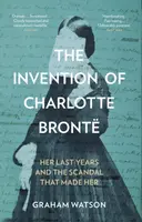 The Invention of Charlotte Bronte - Graham Watson