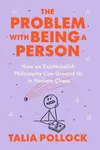The Problem with Being a Person - Talia  Pollock