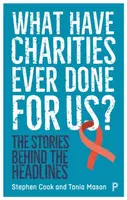 What Have Charities Ever Done for Us? - Stephen  Cook, Tania  Mason