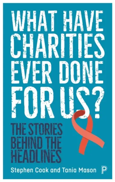 What Have Charities Ever Done for Us? - Stephen  Cook, Tania  Mason