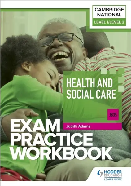 Level 1/Level 2 Cambridge National in Health and Social Care (J835) Exam Practice Workbook - Judith Adams