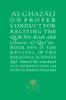 Al-Ghazali on Proper Conduct for Reciting the Qurâ€™an - al-Ghazálí Abú Hámid