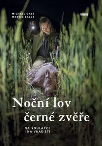 Noční lov černé zvěře - Gast Michael, Balke Martin