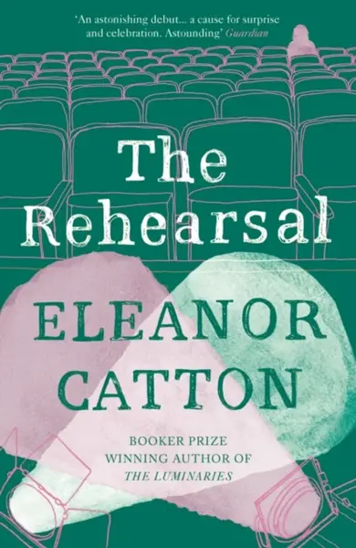 The Rehearsal - Eleanor Catton