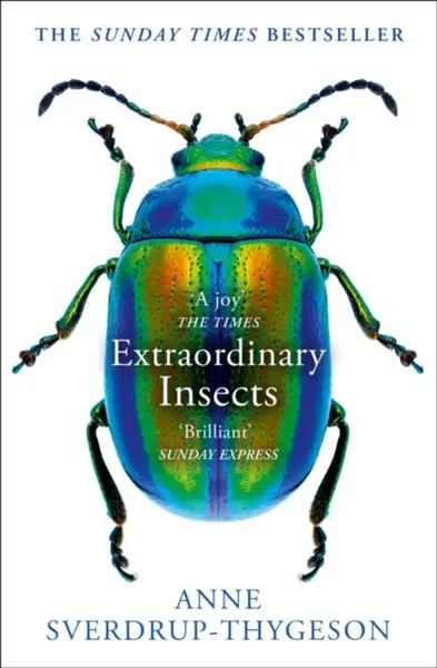 Extraordinary Insects - Anne Sverdrup-Thygeson