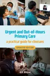 Urgent and Out-of-Hours Primary Care, updated edition - Hardeep Bhupal