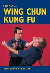 Simply Wing Chun Kung Fu - Shaun Rawcliffe