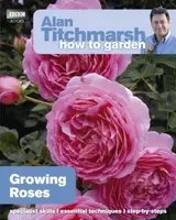 Alan Titchmarsh How to Garden: Growing Roses - Alan Titchmarsh