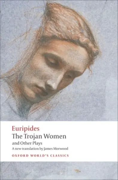 The Trojan Women and Other Plays - Eurípidés