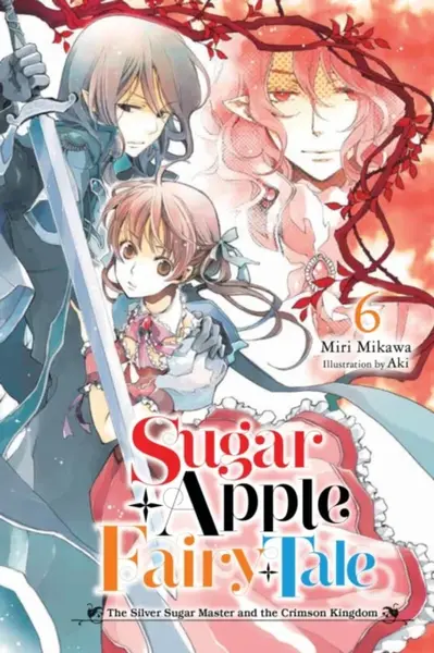 Sugar Apple Fairy Tale, Vol. 6 (light novel) - Nicole Wilder, Aki Aki, Miri Mikawa