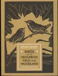 Birds of the Hedgerow, Field and Woodland - Raphael Nelson