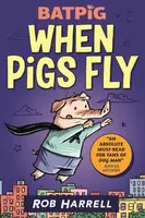 Batpig: When Pigs Fly - Rob Harrell