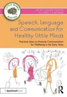 Speech, Language and Communication for Healthy Little Minds - Rebecca Skinner, Becky Poulter Jewson