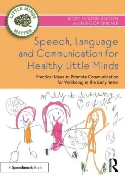 Speech, Language and Communication for Healthy Little Minds - Rebecca Skinner, Becky Poulter Jewson