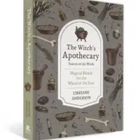 The Witch's Apothecary: Seasons of the Witch - Lorriane Anderson