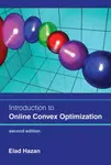 Introduction to Online Convex Optimization, second edition - Elad Hazan