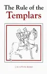 The Rule of the Templars - J.M. Upton-Ward