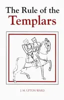The Rule of the Templars - J.M. Upton-Ward