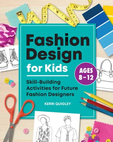 Fashion Design for Kids - Kerri Quigley