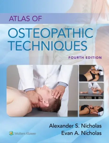 Atlas of Osteopathic Techniques - Alexander S., DO, FAAO Nicholas, Evan A., DO Nicholas