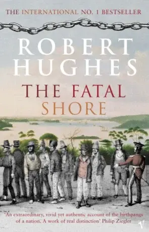 The Fatal Shore - Hughes Robert