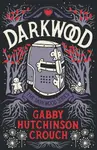 Darkwood - Gabby Hutchinson Crouch