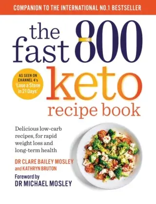 The Fast 800 Keto Recipe Book - Bruton Kathryn, Dr Clare Bailey Mosley
