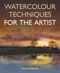 Watercolour Techniques For The Artist - Richard Pikesley