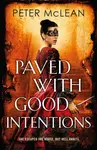 Paved with Good Intentions - Peter McLean