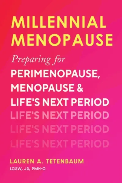 Millennial Menopause - Lauren A. Tetenbaum