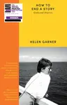How to End a Story - Helen Garner