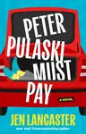 Peter Pulaski Must Pay - Jen Lancaster