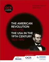 OCR A Level History: The American Revolution 1740-1796 and The USA in the 19th Century 1803â€“1890 - Nicholas Fellows, Mike Wells