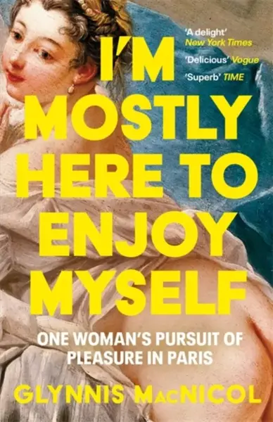 I'm Mostly Here to Enjoy Myself - Glynnis MacNicol