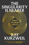 The Singularity is Nearer - Ray Kurzweil