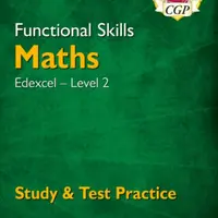 Functional Skills Maths: Edexcel Level 2 - Study & Test Practice - CGP Books