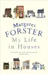 My Life in Houses - Margaret Forster