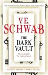 The Dark Vault - Victoria E. Schwabová