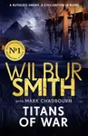 Titans of War - Wilbur Smith, Mark Chadbourn