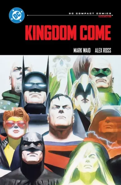 Kingdom Come: DC Compact Comics Edition - Alex Ross, Mark Waid